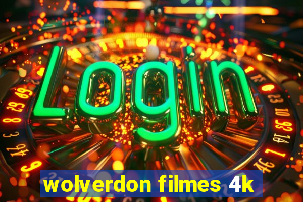 wolverdon filmes 4k